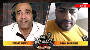 Justin Rodriguez on The Menace Podcast with Dennis James